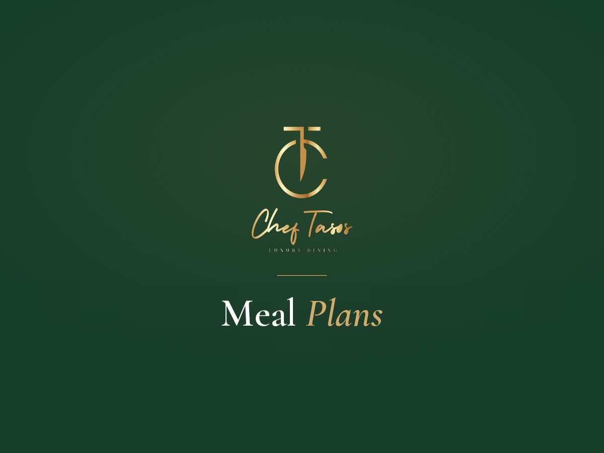 Meal plans. Chef Tasos Luxury Dining, Miami